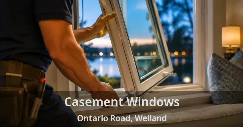 Casement Windows Ontario Road, Welland - ON