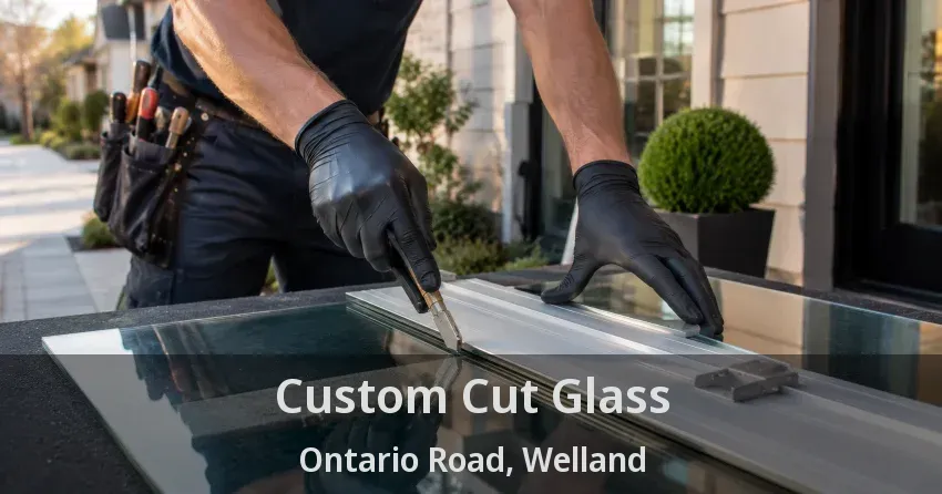 Custom Cut Glass Ontario Road, Welland - ON