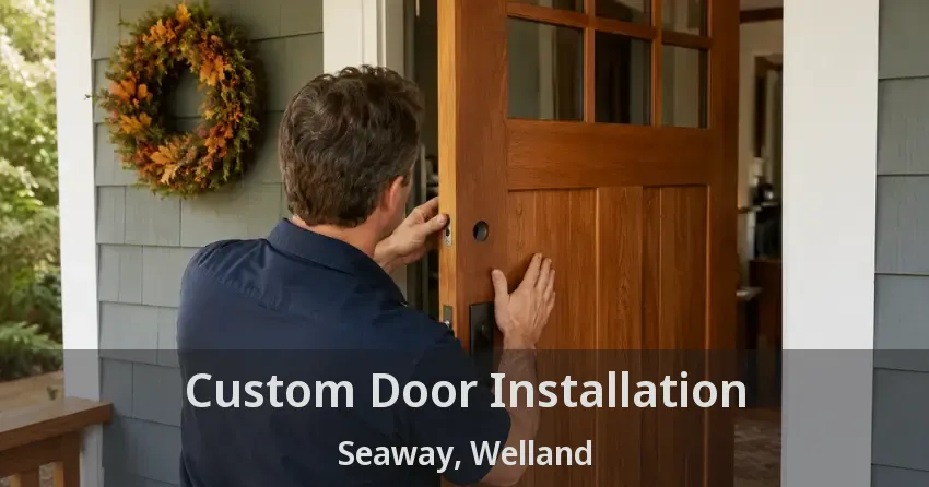 Custom Door Installation Seaway, Welland - ON