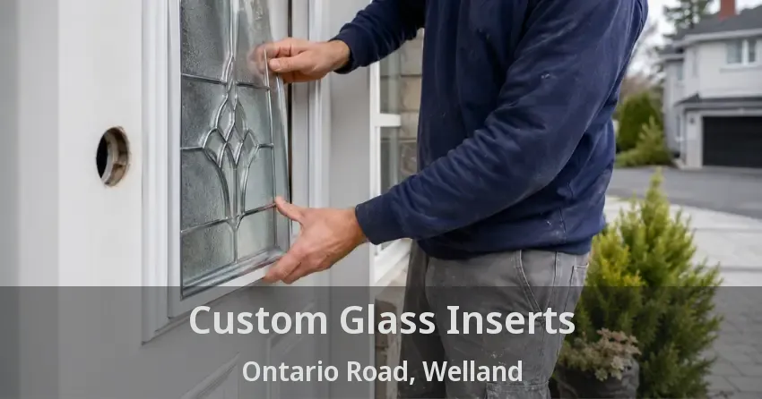 Custom Glass Inserts Ontario Road, Welland - ON