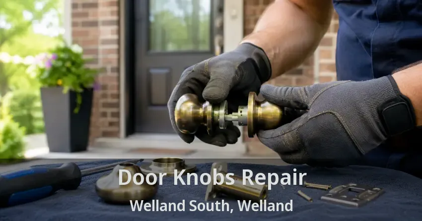 Door Knobs Repair Welland South, Welland - ON
