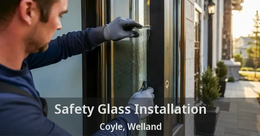 Safety Glass Installation Coyle, Welland - ON