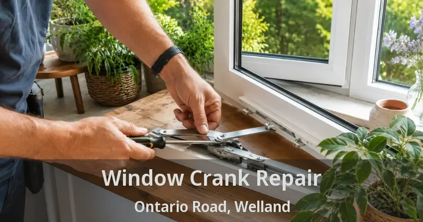 Window Crank Repair Ontario Road, Welland - ON