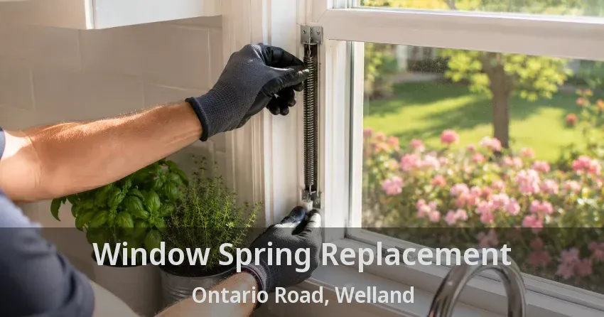 Window Spring Replacement Ontario Road, Welland - ON